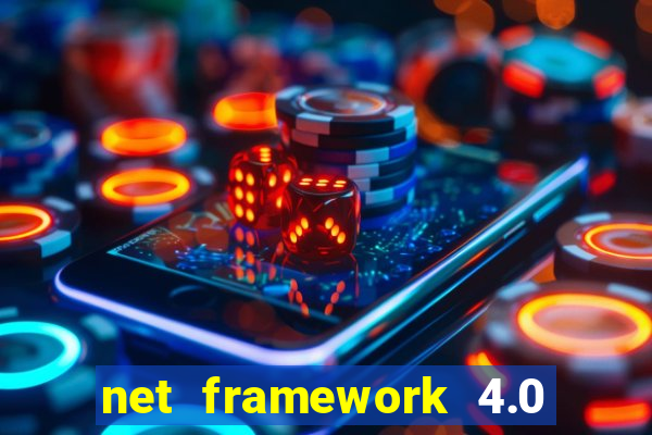 net framework 4.0 v 30319 windows 7 64 bit